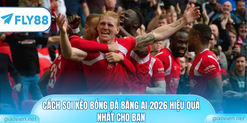 Soi Kèo Bóng Đá Trực Tuyến Cập Nhật Tỷ Lệ Odds Nhanh Nhất 2 Cách soi kèo bóng đá bằng AI 2026 hiệu quả nhất cho bạn