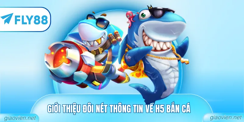 H5 Bắn Cá – Khám Phá Chuyên Mục Săn Thưởng Hấp Dẫn 1 Giới thiệu đôi nét thông tin về H5 bắn cá