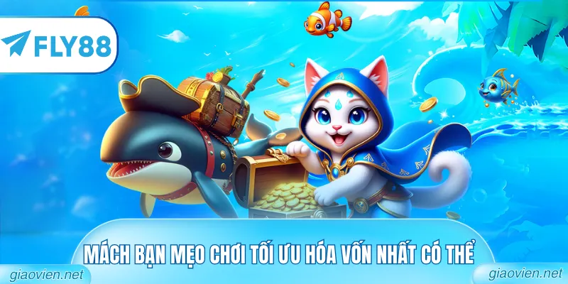 Bắn Cá Cánh Tiên – Trải Nghiệm Săn Thưởng Huyền Ảo 3 Mách bạn mẹo chơi tối ưu hóa vốn nhất có thể